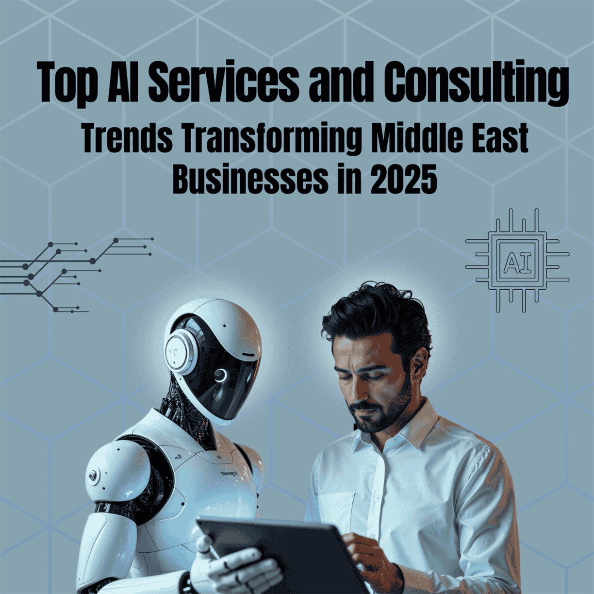 Top AI Services and Consulting Trends Transforming Middle East Businesses in 2025