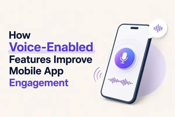 How Voice-Enabled Features Improve Mobile App Engagement
