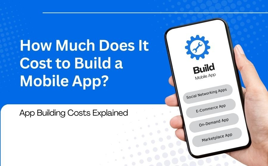 How Much Does It Cost to Build a Mobile App in 2025?