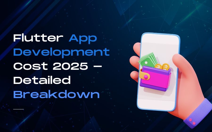 Flutter App Development Cost in 2025 – A Comprehensive Guide