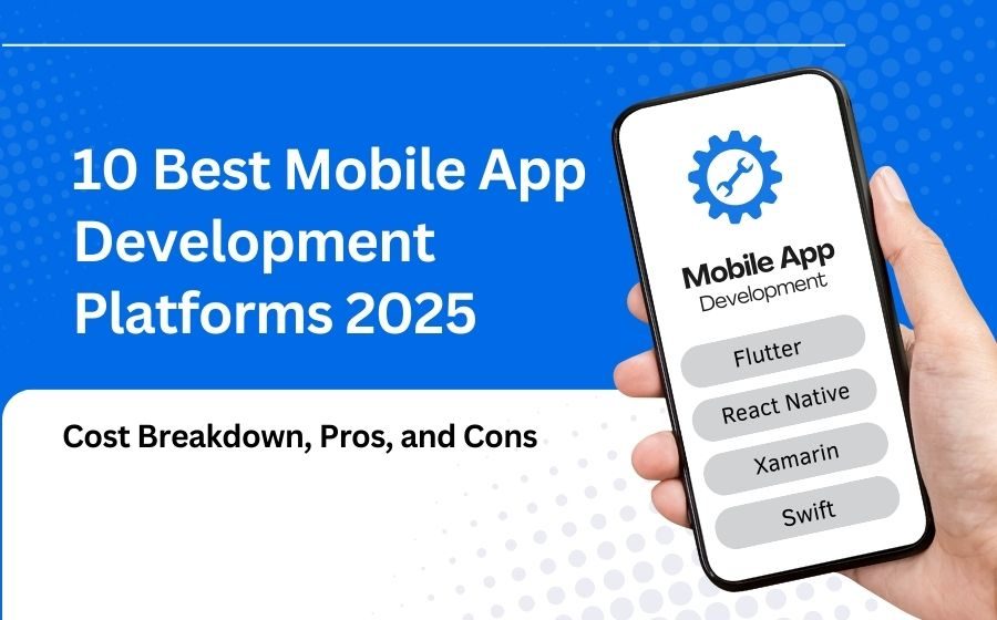 10 Best Mobile App Development Platforms in 2025 (with Cost Breakdown, Pros, and Cons)