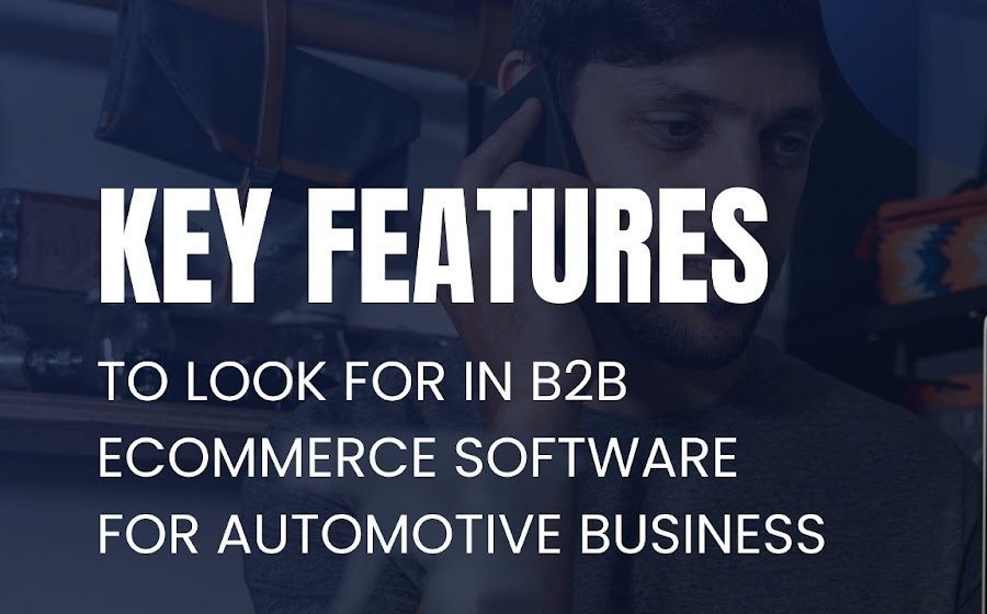 Key Features to Look for in B2B eCommerce Software for Automotive Business