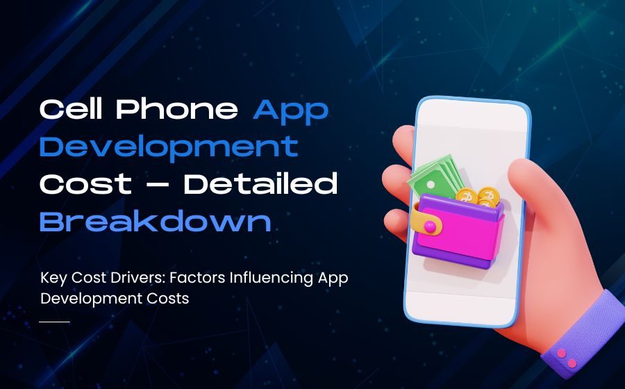 Cell Phone App Development Cost 2025 – Detailed Breakdown