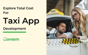 Careem-like-Taxi-app-Ready-to-Launch-Development-Cost-Business-Model-Explained