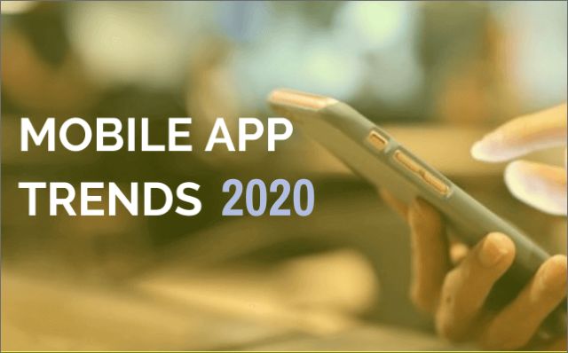 Top-Mobile-App-Development-Trends-to-Watch-Out-for-in-2020