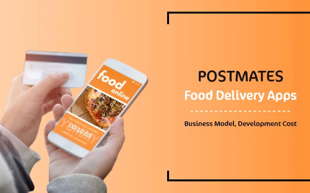 Postmates-Food-Delivery-AppBusiness-Model-Development-Cost