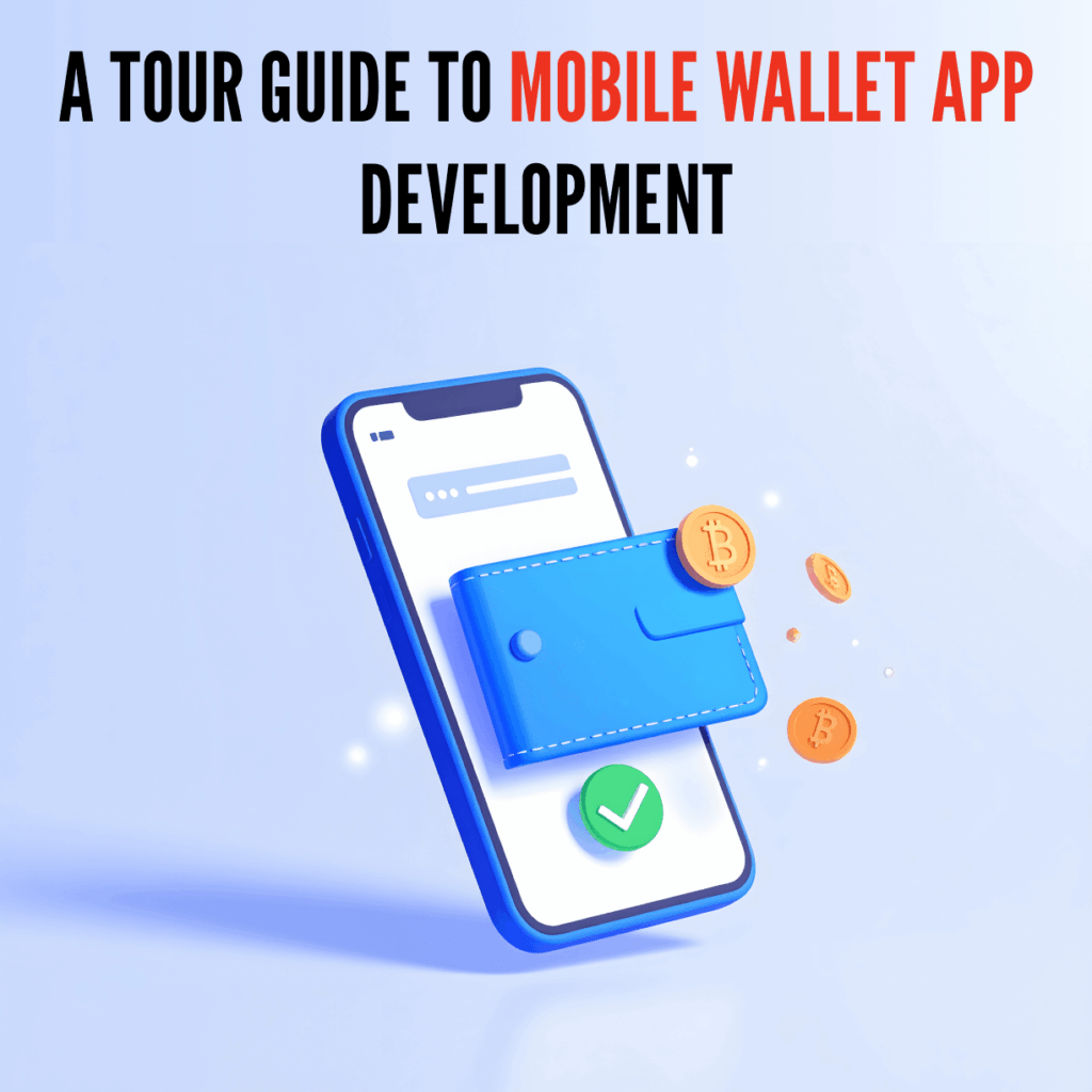 A Tour Guide to Mobile Wallet App Development