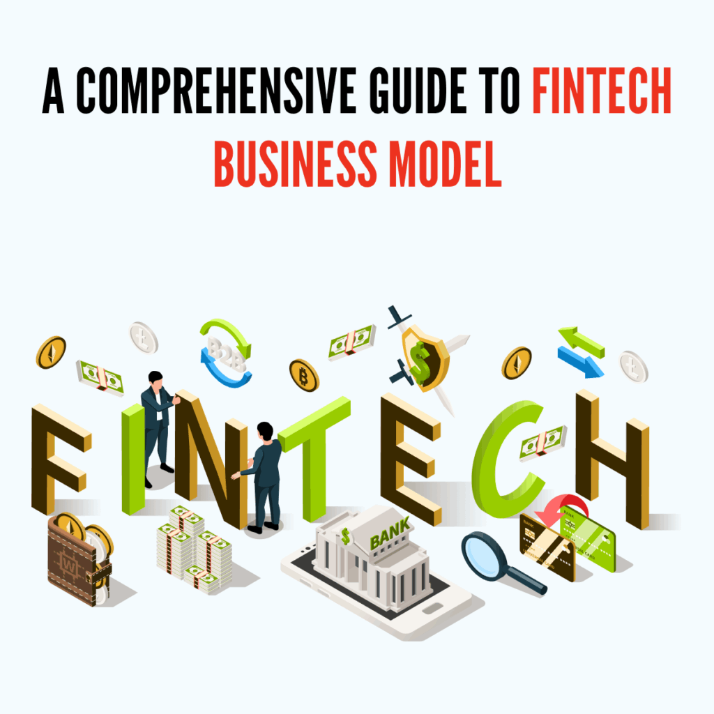 A Comprehensive guide to Fintech Business Model