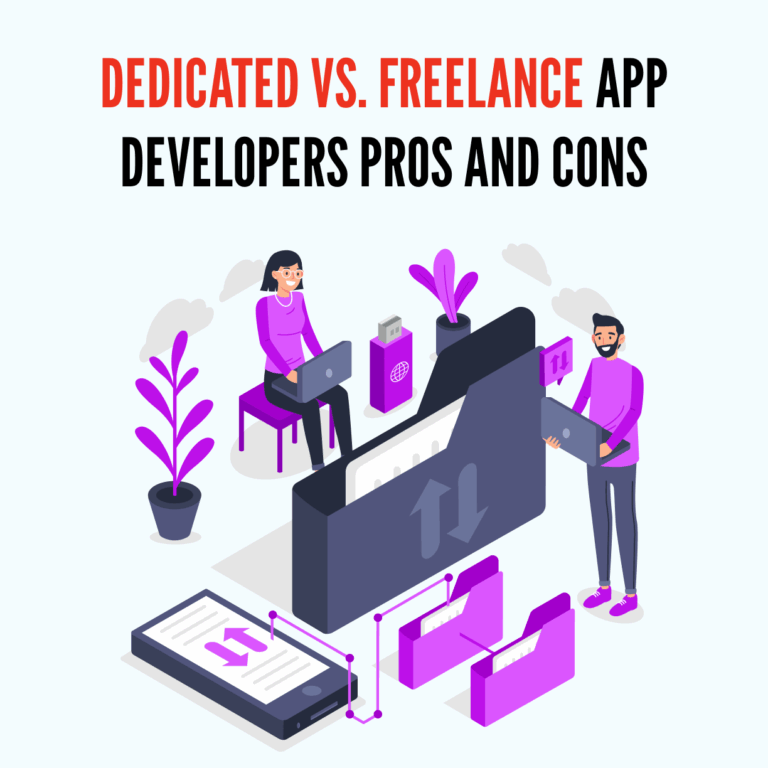 Dedicated vs. Freelance App Developers Pros and Cons