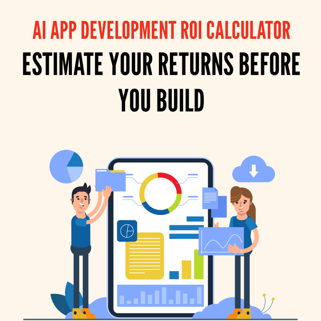 AI App Development ROI Calculator: Estimate Your Returns Before You Build