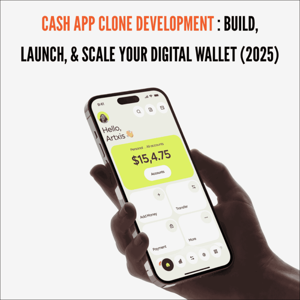 Cash App Clone Development: Build, Launch, & Scale Your Digital Wallet (2025)