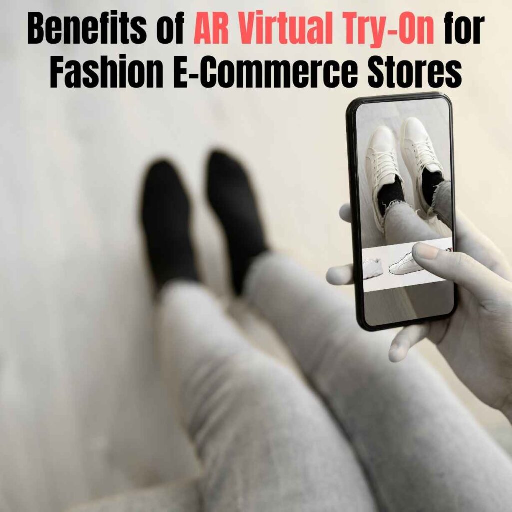 Benefits of AR Virtual Try-On for Fashion E-Commerce Stores