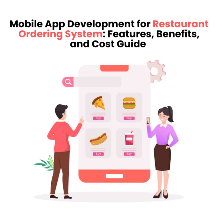 Mobile App Development for Restaurant Ordering System Features, Benefits, and Cost Guide
