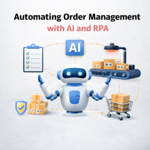 Automating Order Management with AI and RPA
